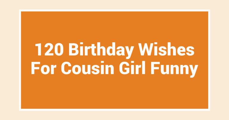 120 Birthday Wishes For Cousin Girl Funny