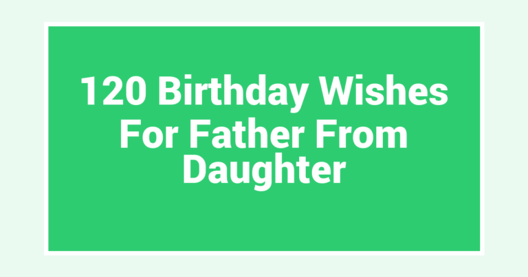 120 Birthday Wishes For Father From Daughter