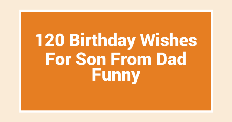 120 Birthday Wishes For Son From Dad Funny