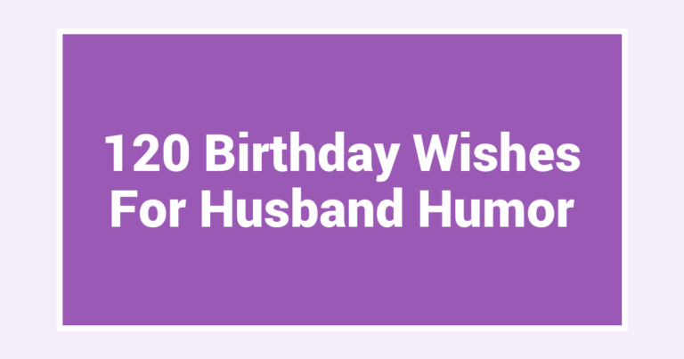 120 Birthday Wishes For Husband Humor