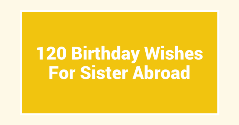 120 Birthday Wishes For Sister Abroad