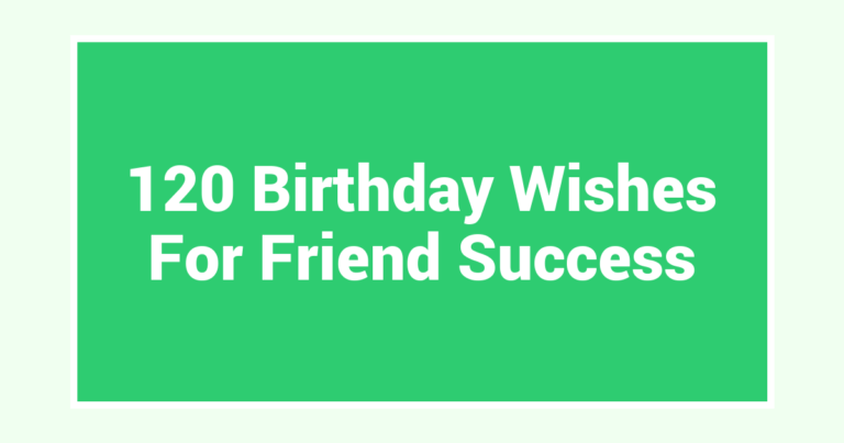 120 Birthday Wishes For Friend Success