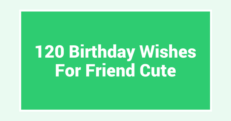 120 Birthday Wishes For Friend Cute