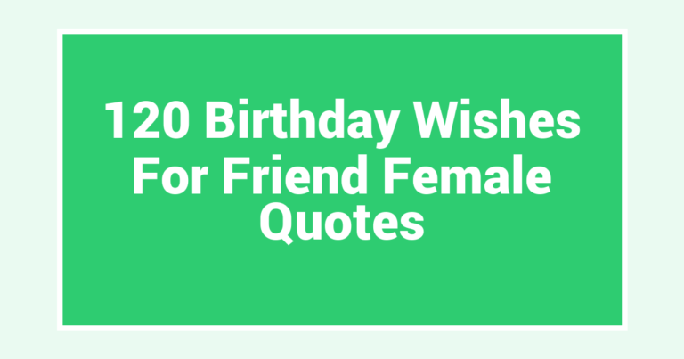 120 Birthday Wishes For Friend Female Quotes