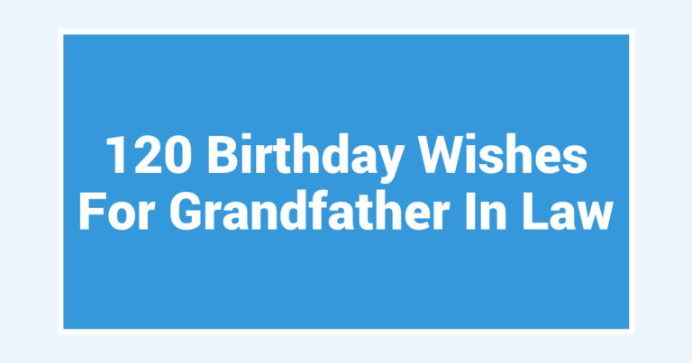 120 Birthday Wishes For Grandfather In Law