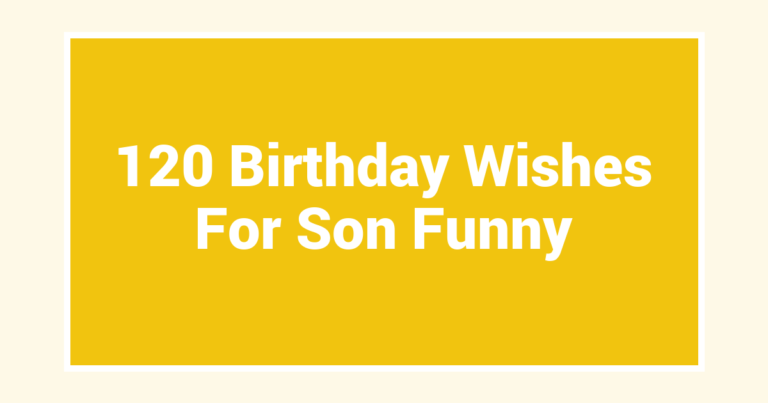 120 Birthday Wishes For Son Funny