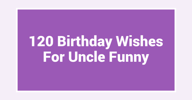 120 Birthday Wishes For Uncle Funny