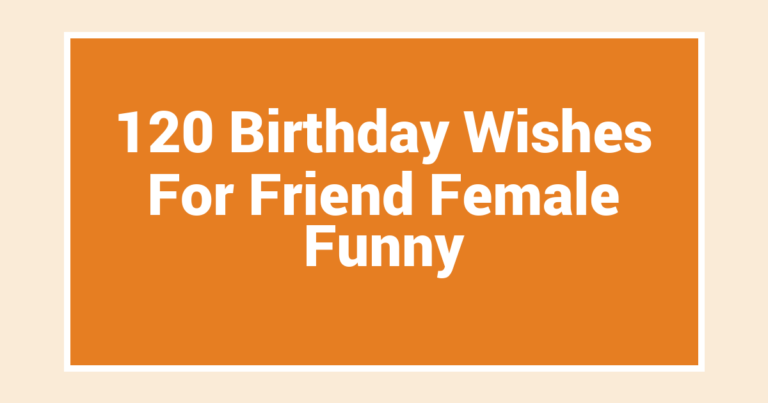 120 Birthday Wishes For Friend Female Funny