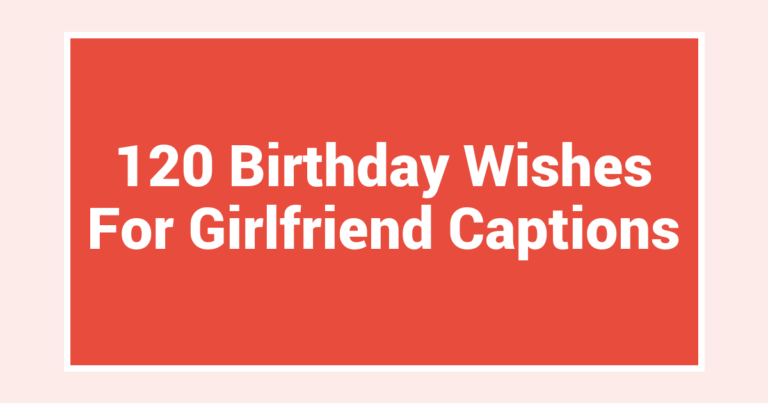 120 Birthday Wishes For Girlfriend Captions