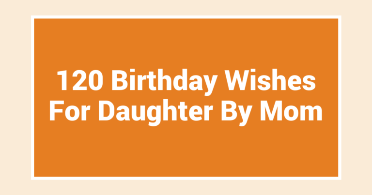 120 Birthday Wishes For Daughter By Mom