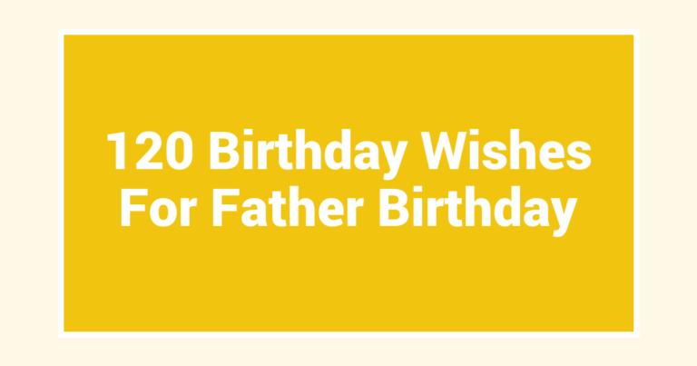 120 Birthday Wishes For Father Birthday