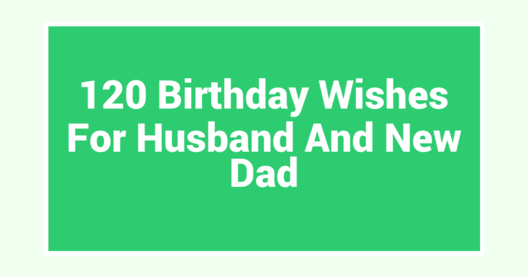 120 Birthday Wishes For Husband And New Dad