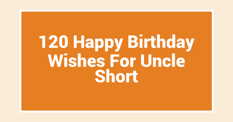 120 Happy Birthday Wishes For Uncle Short