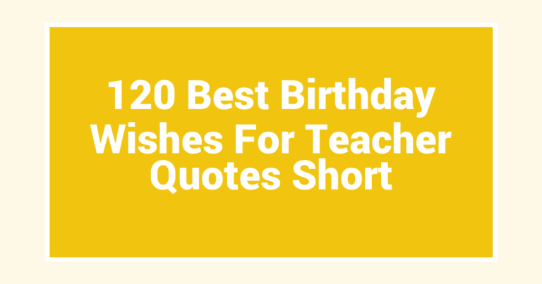 120 Best Birthday Wishes For Teacher Quotes Short