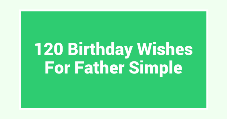 120 Birthday Wishes For Father Simple