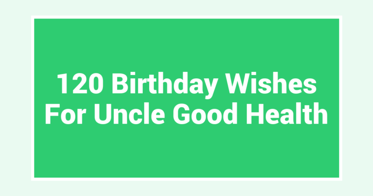 120 Birthday Wishes For Uncle Good Health