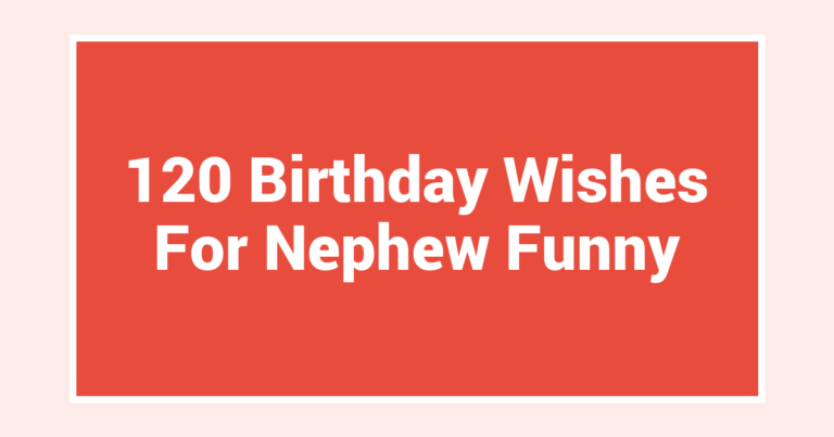 120 Birthday Wishes For Nephew Funny