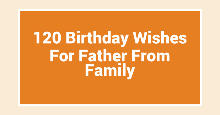 120 Birthday Wishes For Father From Family