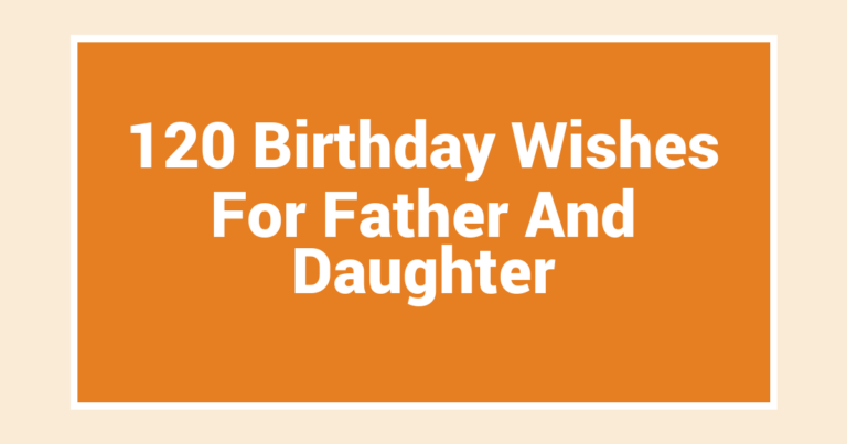 120 Birthday Wishes For Father And Daughter