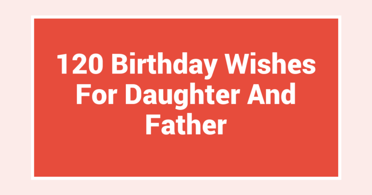 120 Birthday Wishes For Daughter And Father