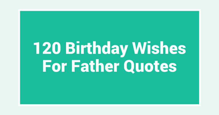 120 Birthday Wishes For Father Quotes