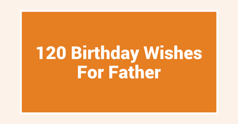 120 Birthday Wishes For Father