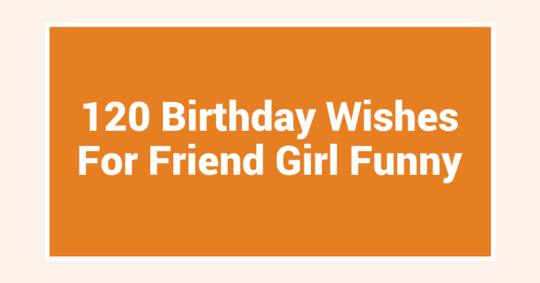 120 Birthday Wishes For Friend Girl Funny