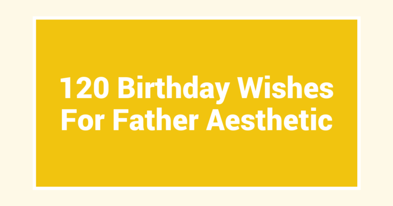 120 Birthday Wishes For Father Aesthetic