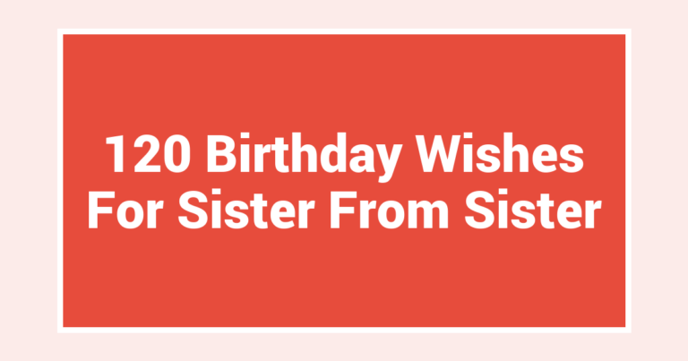 120 Birthday Wishes For Sister From Sister