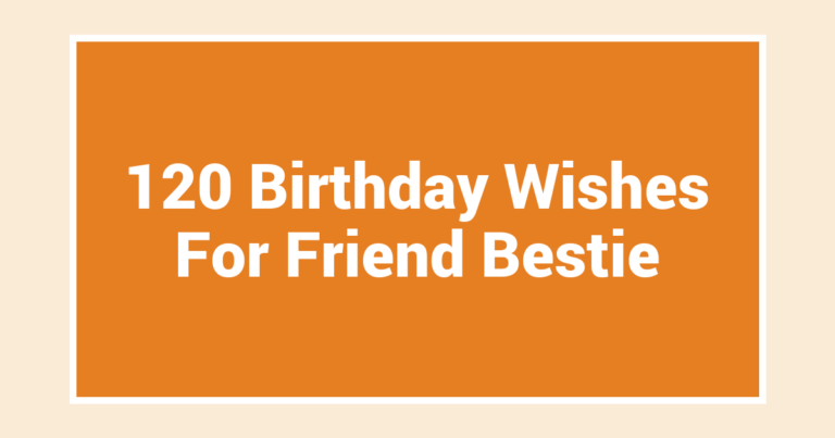 120 Birthday Wishes For Friend Bestie