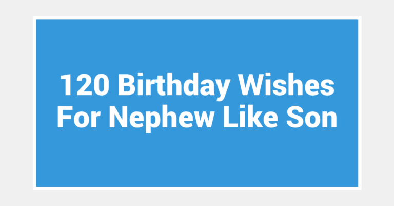 120 Birthday Wishes For Nephew Like Son