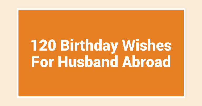 120 Birthday Wishes For Husband Abroad