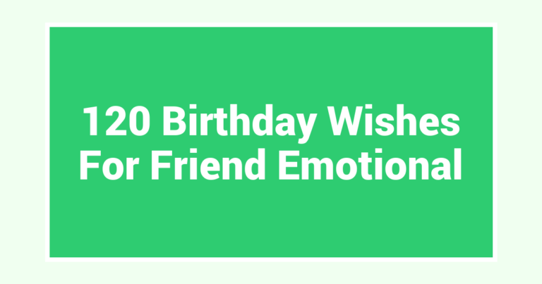 120 Birthday Wishes For Friend Emotional