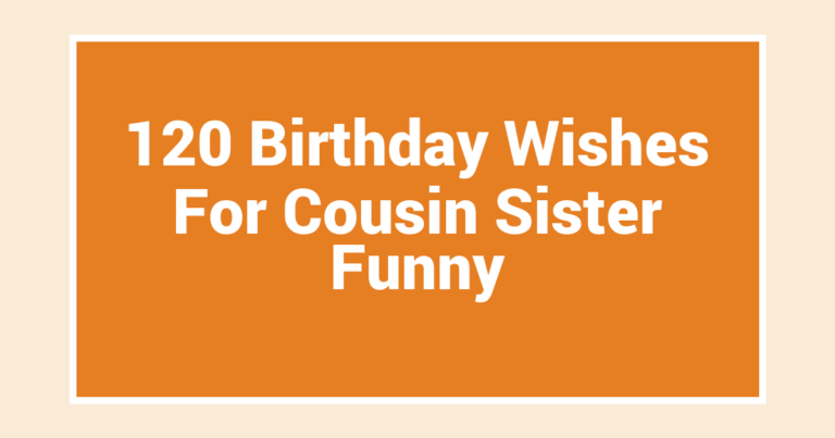 120 Birthday Wishes For Cousin Sister Funny