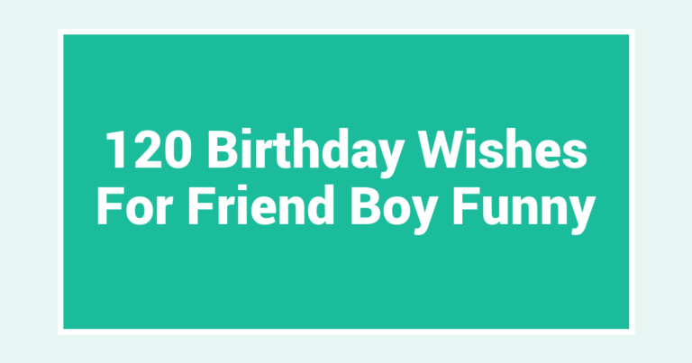 120 Birthday Wishes For Friend Boy Funny