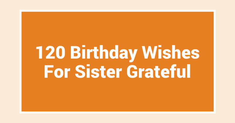 120 Birthday Wishes For Sister Grateful