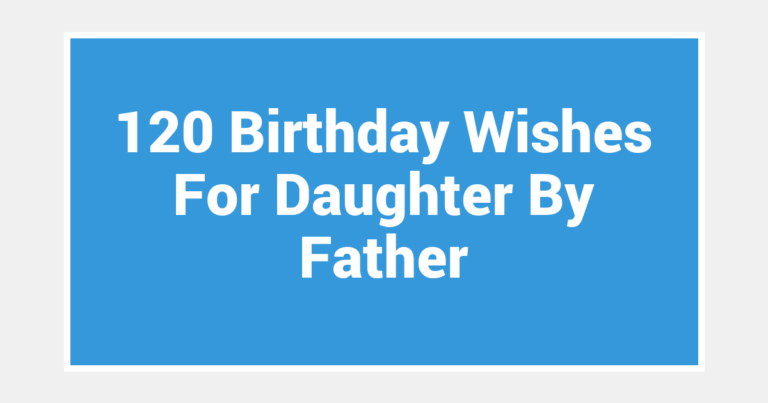 120 Birthday Wishes For Daughter By Father