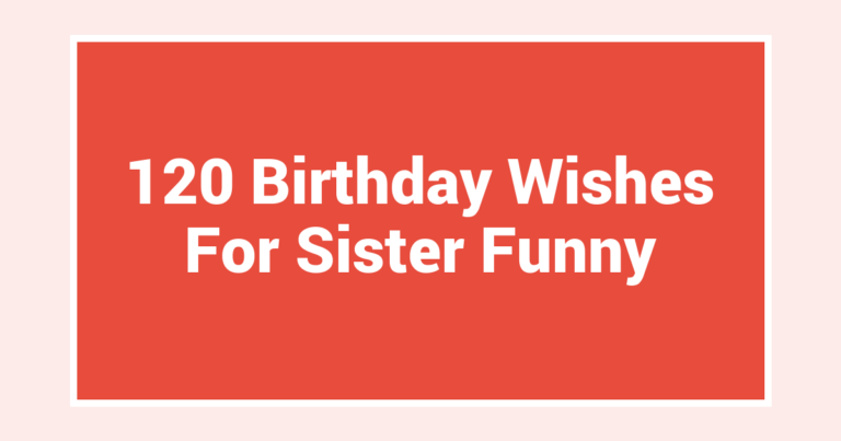 120 Birthday Wishes For Sister Funny