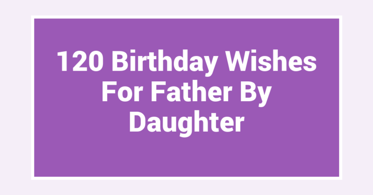 120 Birthday Wishes For Father By Daughter