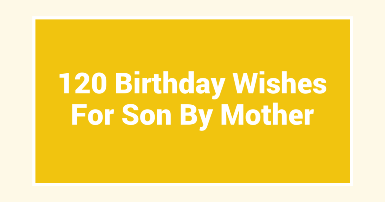 120 Birthday Wishes For Son By Mother