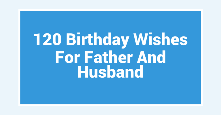 120 Birthday Wishes For Father And Husband