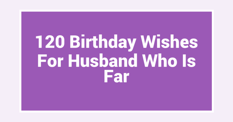 120 Birthday Wishes For Husband Who Is Far