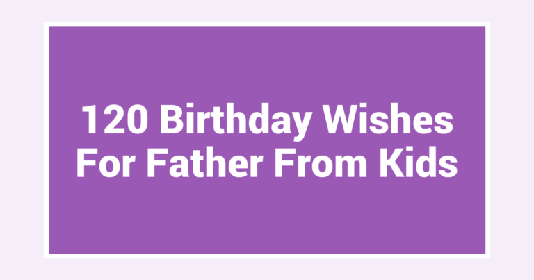 120 Birthday Wishes For Father From Kids