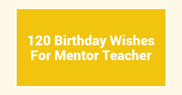 120 Birthday Wishes For Mentor Teacher