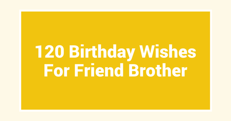 120 Birthday Wishes For Friend Brother