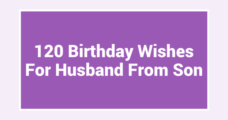 120 Birthday Wishes For Husband From Son